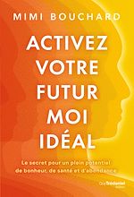 Download this eBook Activez votre Futur Moi idéal - Le secret pour un plein potentiel de bonheur, de santé et d'abondance