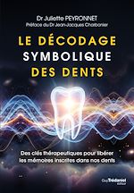 Télécharger le livre :  Le décodage symbolique des dents - Des clés thérapeutiques pour libérer les mémoires inscrites dans nos dents