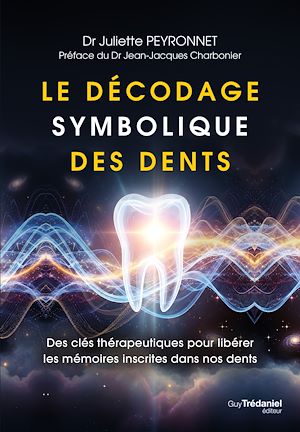 Téléchargez le livre :  Le décodage symbolique des dents - Des clés thérapeutiques pour libérer les mémoires inscrites dans nos dents