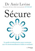 Télécharger le livre :  Sécure - Le guide révolutionnaire pour construire une vie émotionnellement stable et confiante