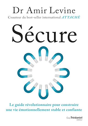 Téléchargez le livre :  Sécure - Le guide révolutionnaire pour construire une vie émotionnellement stable et confiante
