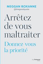 Download this eBook Arrêtez de vous maltraiter - Donnez-vous la priorité