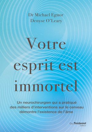 Download the eBook: Votre esprit est immortel - Un neurochirurgien démontre l'existence de l'âme