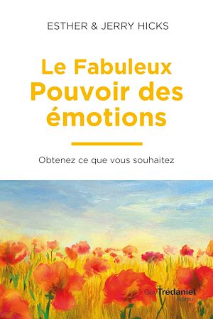 Download the eBook: Le fabuleux pouvoir des émotions - Obtenez ce que vous souhaitez