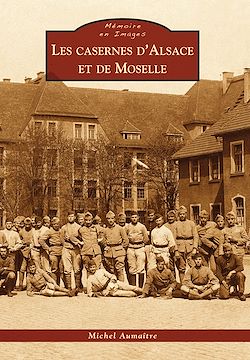 Télécharger le livre :  Les casernes d'Alsace et de Moselle