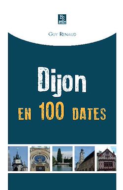 Télécharger le livre :  Dijon en 100 dates