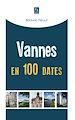 Télécharger le livre :  Vannes en 100 dates