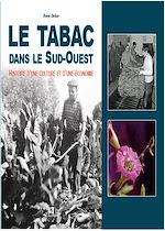 Télécharger le livre :  Le Tabac dans le Sud-Ouest - Histoire d'une culture et d'une économie