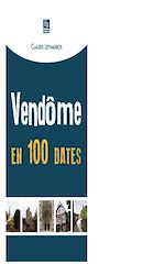 Télécharger le livre :  Vendôme en 100 dates