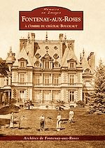 Télécharger le livre :  Fontenay-Aux-Roses - A l'ombre du Château Boucicaut