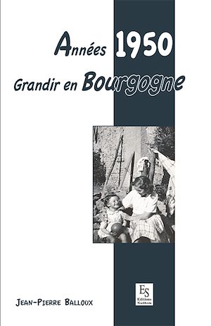 Téléchargez le livre :  Années 1950 - Grandir en Bourgogne