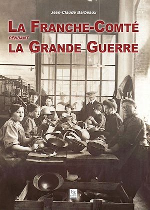 Téléchargez le livre :  La Franche-Comté pendant la Grande Guerre