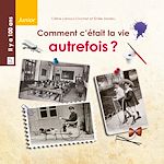 Télécharger le livre :  Comment c'était la vie autrefois ?