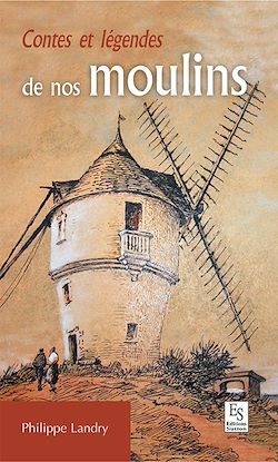Télécharger le livre :  Contes et légendes de nos moulins