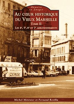 Télécharger le livre :  Au coeur historique du vieux Marseille : les 4e, 5e, 6e et 7e arrondissements - Tome II