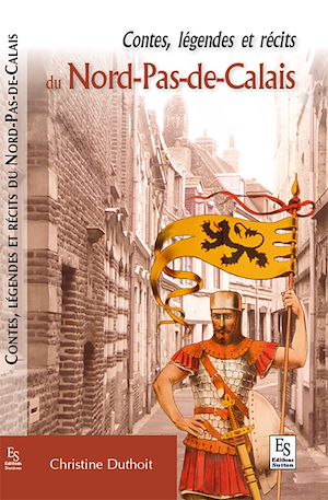 Téléchargez le livre :  Contes, légendes et récits du Nord-Pas-de-Calais