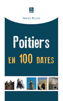 Télécharger le livre :  Poitiers en 100 dates