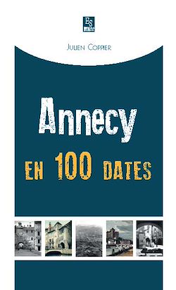 Télécharger le livre :  Annecy en 100 dates
