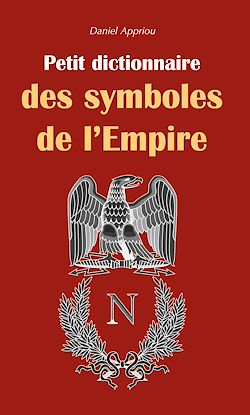 Télécharger le livre :  Petit dictionnaire des symboles de l'Empire