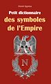 Télécharger le livre :  Petit dictionnaire des symboles de l'Empire