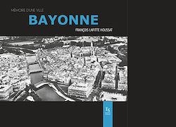 Télécharger le livre :  Bayonne