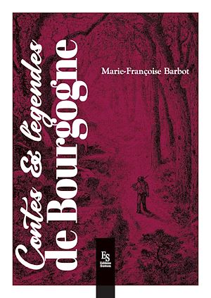 Téléchargez le livre :  Contes et légendes de Bourgogne