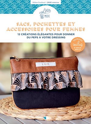 Téléchargez le livre :  Sacs, pochettes et accessoires pour femmes - 12 créations élégantes pour donner du peps à votre dressing