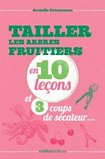 Télécharger le livre :  Tailler les arbres fruitiers en 10 leçons et 3 coups de sécateur...