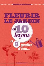 Télécharger le livre :  Fleurir le jardin en 10 leçons et 3 gouttes d'eau...