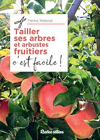 Téléchargez le livre :  Tailler ses arbres et arbustes fruitiers, c'est facile !