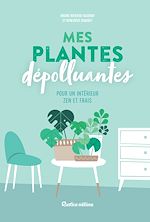 Télécharger le livre :  Mes plantes dépolluantes pour un intérieur zen et frais