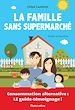 Télécharger le livre :  La famille sans supermarché