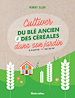 Télécharger le livre :  Cultiver du blé ancien et des céréales dans son jardin