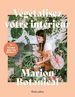 Télécharger le livre :  Végétalisez votre intérieur avec Marion Botanical