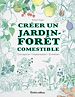 Télécharger le livre :  Créer un jardin-forêt comestible