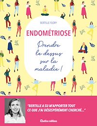 Téléchargez le livre :  Endométriose - Prendre le dessus sur la maladie !