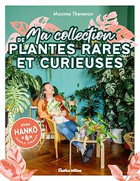 Téléchargez le livre :  Ma collection de plantes rares et curieuses