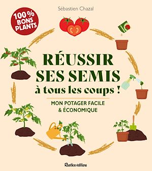 Téléchargez le livre :  Réussir ses semis à tous les coups