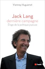 Télécharger le livre :  Jack Lang, dernière campagne