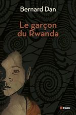 Télécharger le livre :  Le garçon du Rwanda