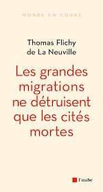 Télécharger le livre :  Les grandes migrations ne détruisent que les cités mortes