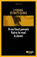 Télécharger le livre :  Il ne faut jamais faire le mal à demi