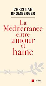 Télécharger le livre :  La Méditerranée entre amour et haine