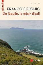 Télécharger le livre :  De Gaulle, le désir d'exil