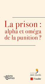 Télécharger le livre :  La prison : alpha et oméga de la punition ?