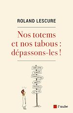 Télécharger le livre :  Nos totems et nos tabous : dépassons-les !