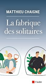 Télécharger le livre :  La fabrique des solitaires