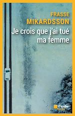Télécharger le livre :  Je crois que j'ai tué ma femme