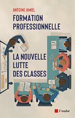Télécharger le livre :  Formation professionnelle, la nouvelle lutte des classes