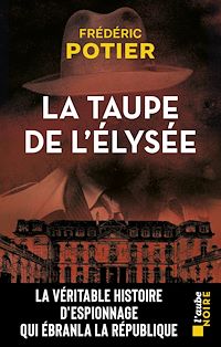 Téléchargez le livre :  La taupe de l'Élysée